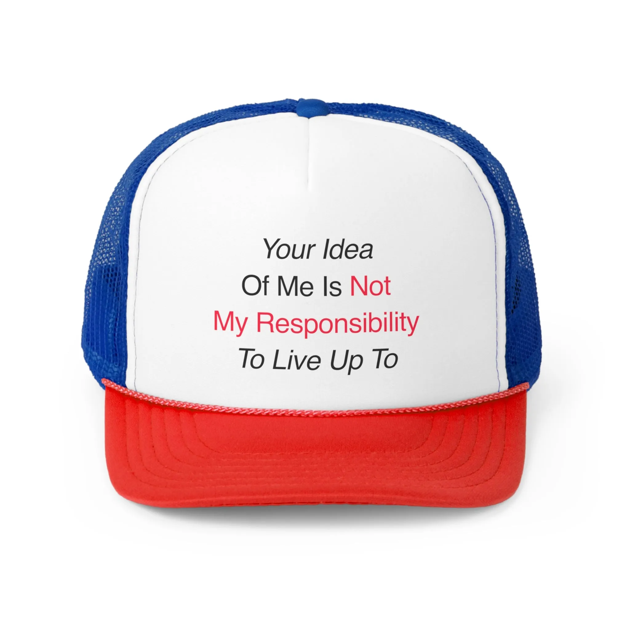 Your Idea Of Me Trucker Hat