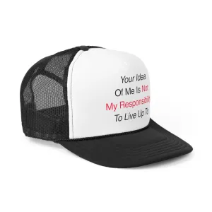 Your Idea Of Me Trucker Hat