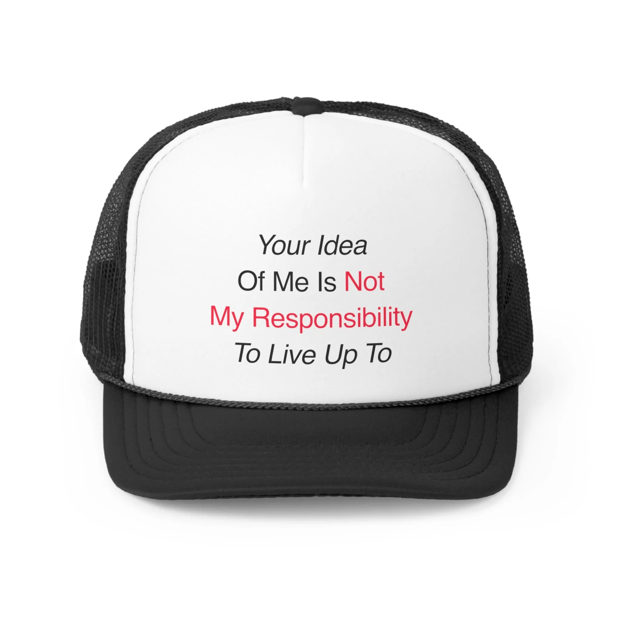 Your Idea Of Me Trucker Hat